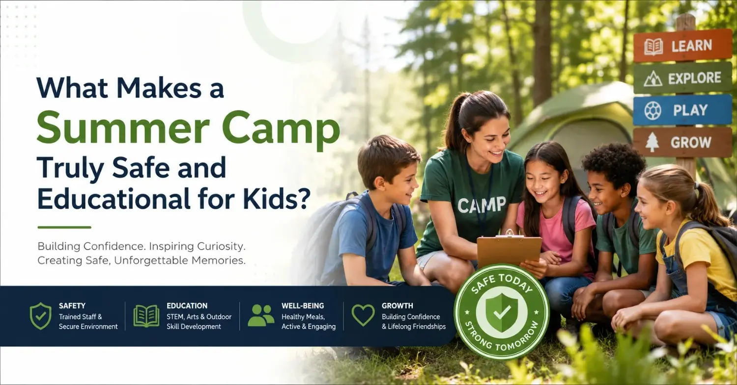 What Makes a Summer Camp Truly Safe and Educational for Kids